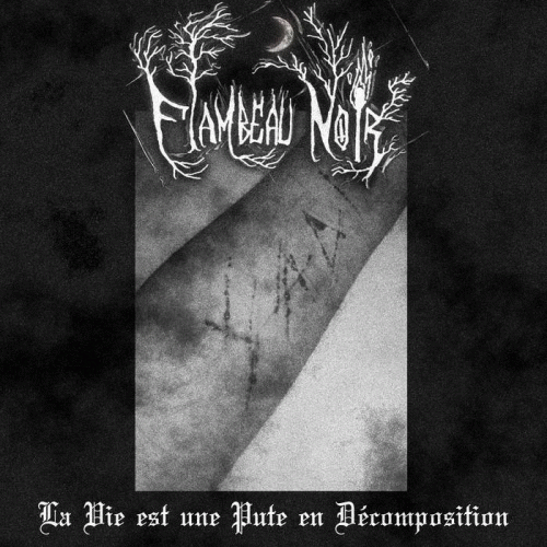 Flambeau Noir : La Vie Est une Pute en Décomposition